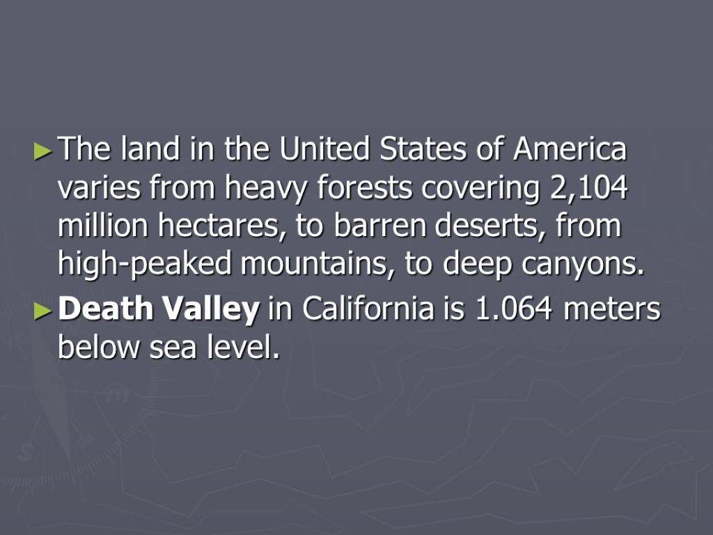 The land in the United States of America varies from heavy forests covering 2,104